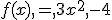 f(x),=,3x^2,-4